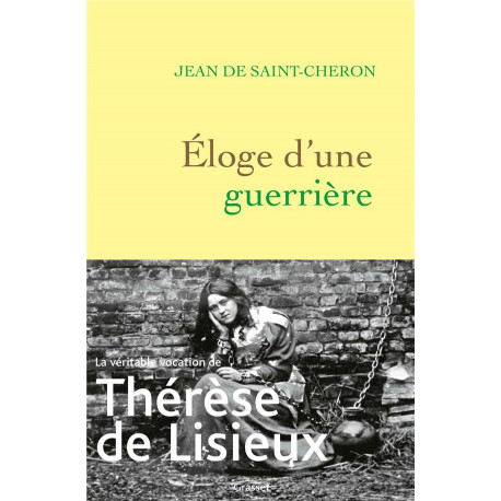 ELOGE D-UNE GUERRIERE - THERESE DE LISIEUX - SAINT-CHERON JEAN - GRASSET