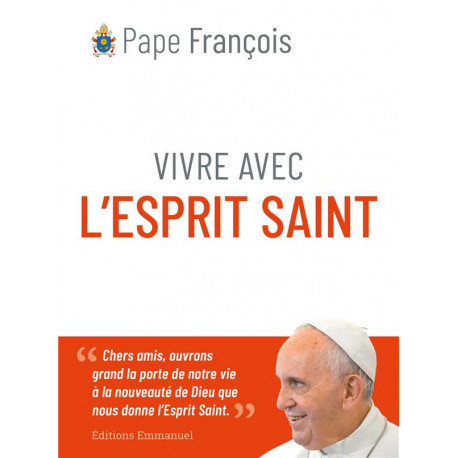 VIVRE AVEC L-ESPRIT SAINT - PAPE FRANCOIS - EMMANUEL