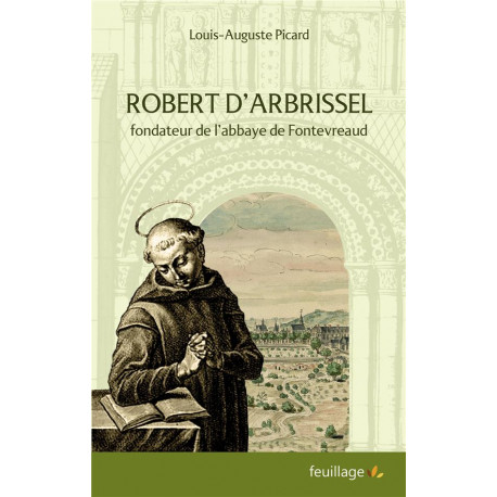 ROBERT D ARBRISSEL - FONDATEUR DE L-ABBAYE DE FONTEVREAUD - PICARD LOUIS AUGUSTE - SAINT LEGER