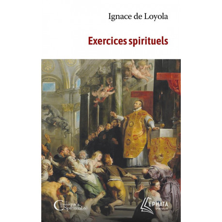 EXERCICES SPIRITUELS - IGNACE DE LOYOLA - EPHATA