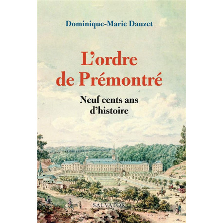 L-ORDRE DE PREMONTRE - 900 ANS D-HISTOIRE - DAUZET D-M. - SALVATOR