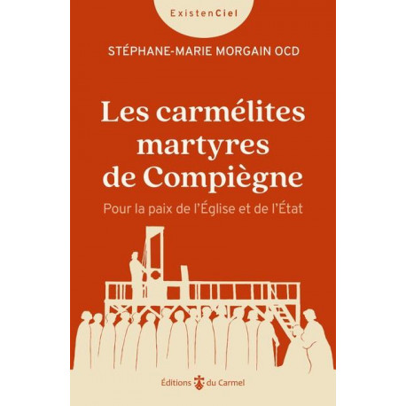 LES CARMELITES MARTYRES DE COMPIEGNE - POUR LA PAIX DE L EGLISE ET DE L ETAT - MORGAIN S-M. - CARMEL