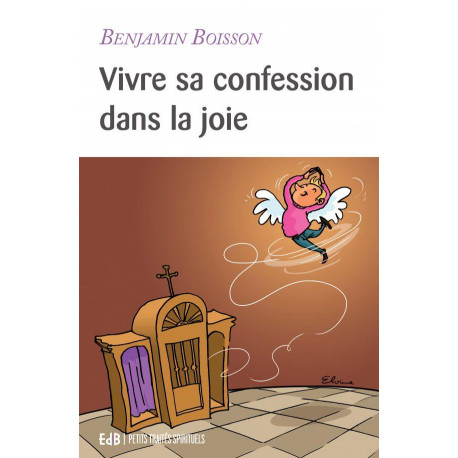 VIVRE SA CONFESSION DANS LA JOIE - BOISSON BENJAMIN - BEATITUDES
