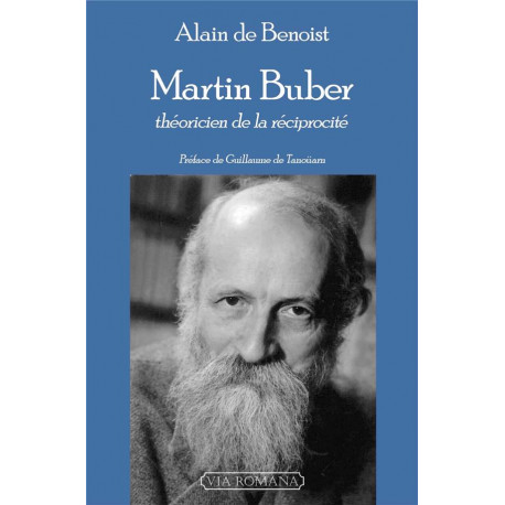 MARTIN BUBER - THEORICIEN DE LA RECIPROCITE - BENOIST/TANOUARN - VIA ROMANA