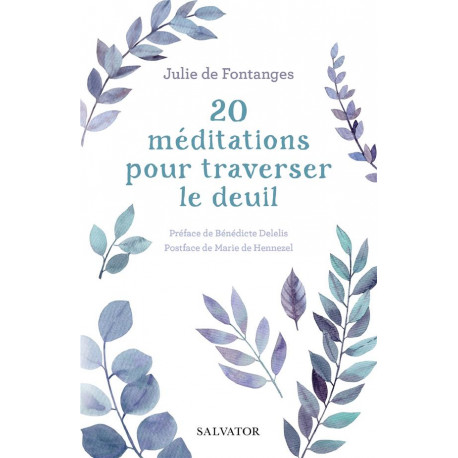 20 MEDITATIONS POUR TRAVERSER LE DEUIL - JULIE DE FONTANGES - SALVATOR