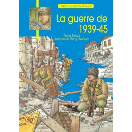 LA GUERRE DE 1939-45 - RICKARD CHARLES - GISSEROT