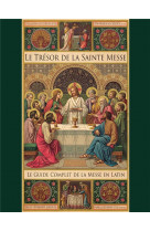 Le tresor de la sainte messe - le guide complet de la messe en latin