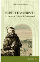 Robert d arbrissel - fondateur de l'abbaye de fontevreaud