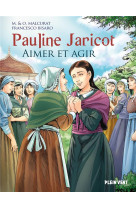 Pauline jaricot - aimer et agir