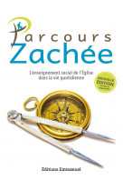 Parcours zachee - nouvelle edition - l'enseignement social de l'eglise dans la vie quotidienne