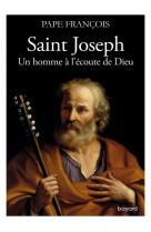 Saint joseph. un homme a l'ecoute de dieu