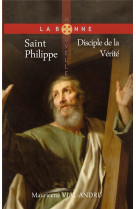 Saint philippe - disciple de la verite