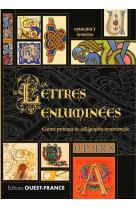 Lettres enluminees - carnet pratique de calligraphie ornementale