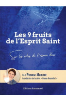 Les 9 fruits de l'esprit saint - sur les ailes de l'oiseau bleu - edition illustree